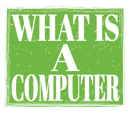 WHAT IS A COMPUTER, written on green grungy stamp signの写真素材