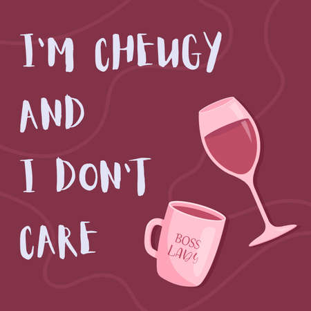 I'm cheugy and I don't care. Trendy teens millennial quotes. Cheugy quote with glass of wine and a cup with lettering boss lady. vector illustration.のイラスト素材