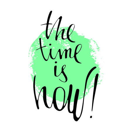 Phrase The time is now in handwriting. Modern hand drawn calligraphy. Lettering for print and posters. Typography poster design.のイラスト素材