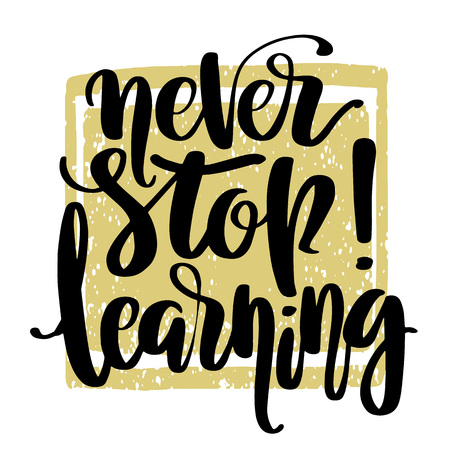 Hand drawn vector lettering. Never stop learning phrase by hand. Isolated vector illustration. Handwritten modern calligraphy. Inscription for postcards, posters, greeting cards and t-shirt printsのイラスト素材