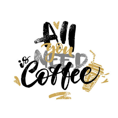 All you need is coffee hand written words with coffee to go cup and hearts. Lettering coffee graphic concept.のイラスト素材
