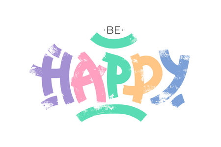 Be happy phrase with bold textured brush letters. Motivational quote, positive message. Vector design for cards, posters, banners, web, apparel prints.のイラスト素材