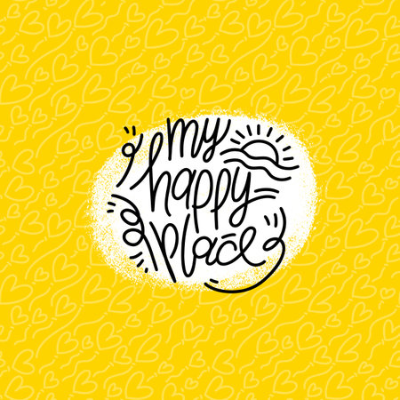 Hand drawn typography poster. My happy place phrase. Design for greeting cards, posters, prints or home decorations. Modern calligraphy. Vector illustration.のイラスト素材