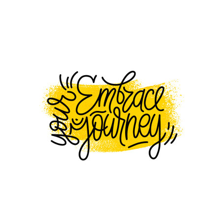 Hand drawn typography poster. Embrace your journey phrase. Design for greeting cards, posters, prints or home decorations. Modern calligraphy. Vector illustration.のイラスト素材
