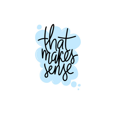 Phrase that makes sense on textured speech bubble shape background. Modern vector lettering phrase for web, cards, prints, banners. Common words script hand writting vector design.のイラスト素材