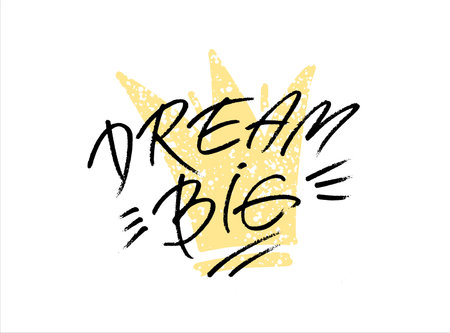 Dream Big lettering with textured crown minimalistic poster. Hand written brush lettering, retro style. Inspirational quote. Vector illustration.のイラスト素材