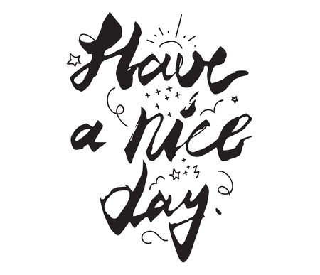 have a nice day inscription. Greeting card with calligraphy. Hand drawn design. Black and white. Usable as photo overlay.のイラスト素材