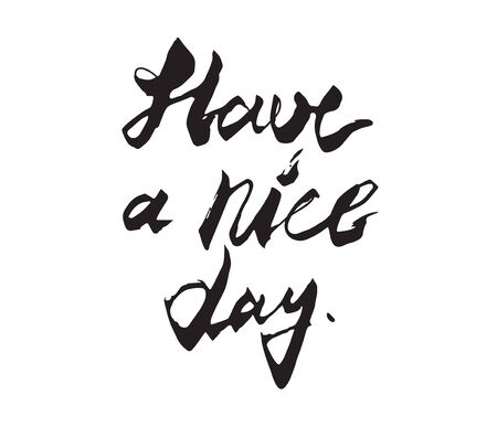 have a nice day inscription. Greeting card with calligraphy. Hand drawn design. Black and white. Usable as photo overlay.のイラスト素材