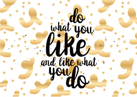 Do what you like and like what you do inspirational inscription. Greeting card with calligraphy. Hand drawn lettering design. Photo overlay. Vector typography, quote.のイラスト素材