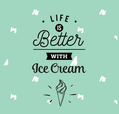 Life is better with ice cream. Creative, romantic, inspirational quote. Vector graphic text design for greeting cards, t-shirts, posters and banners. Trendy typography.のイラスト素材