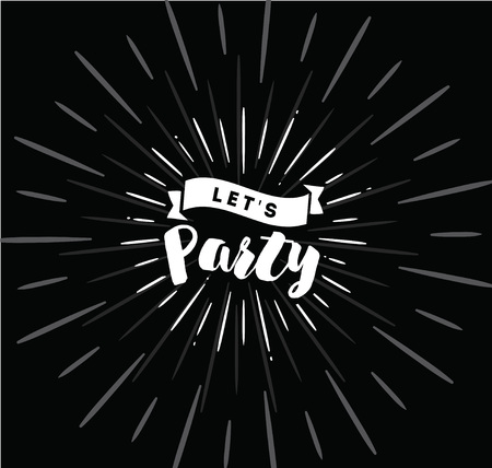 Lets party. Inspirational quote, motivation. Typography for poster, invitation, greeting card or t-shirt. Vector lettering, inscription, calligraphy design. Text backgroundのイラスト素材