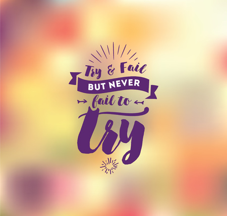 Try and fail, but never fail to try. Inspirational quote, motivation. Typography for poster, invitation, greeting card or t-shirt. Vector lettering, inscription, calligraphy design. Text backgroundのイラスト素材