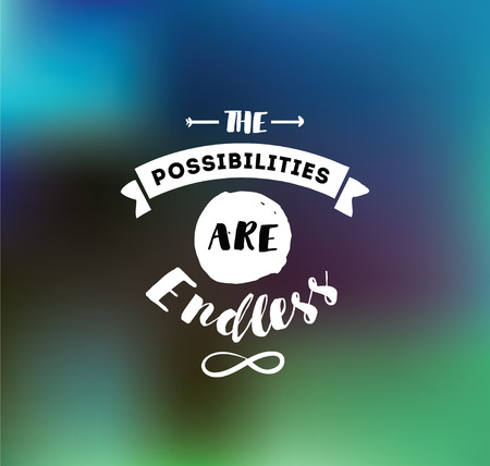 The possibilities are endless. Inspirational quote, motivation. Typography for poster, invitation, greeting card or t-shirt. Vector lettering, inscription, calligraphy design. Text backgroundのイラスト素材