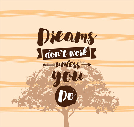 Dreams don't work unless you do. Inspirational quote, motivation. Typography for poster, invitation, greeting card or t-shirt. Vector lettering, inscription, calligraphy design. Text backgroundのイラスト素材