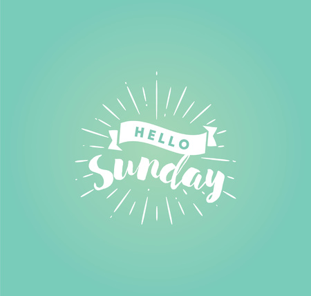 Hello Sunday. Inspirational quote. Typography for calendar or poster, invitation, greeting card or t-shirt. Vector lettering, calligraphy design. Text background
