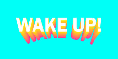 Lettering the phrase WAKE UP with an exclamation point as an affirmation. Phrases of encouragement to get up immediately to start something.のイラスト素材