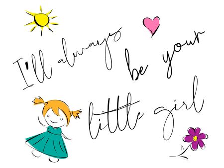 cute childish drawings of sun, heart, flower and girl with text 'i'll always be your little girl'のイラスト素材