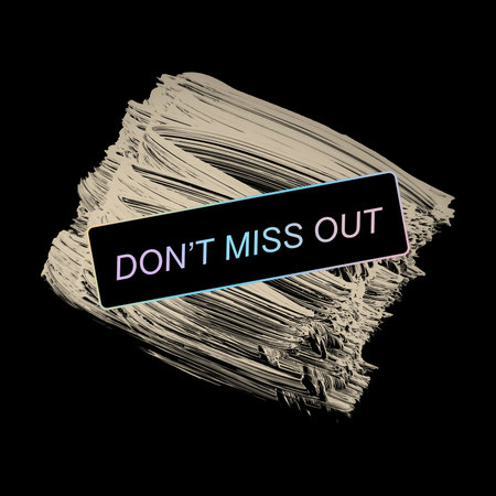 DON'T MISS OUT