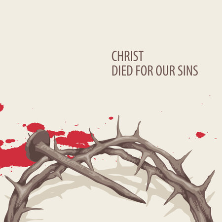 Vector religious illustration or Easter banner with words Christ died for our sins, with crown of thorns, nail and drops of blood on the light backgroundのイラスト素材