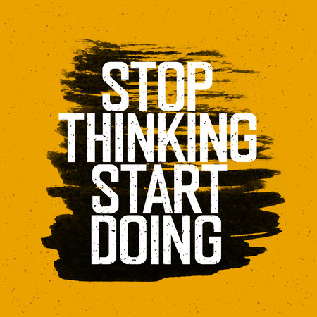Motivational poster with lettering "Stop thinking Start doing". On yellow paper texture.のイラスト素材