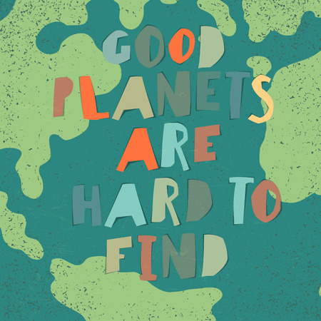 Earth day quotes inspirational. "Good planets are hard to find". Paper Cut Letters.のイラスト素材