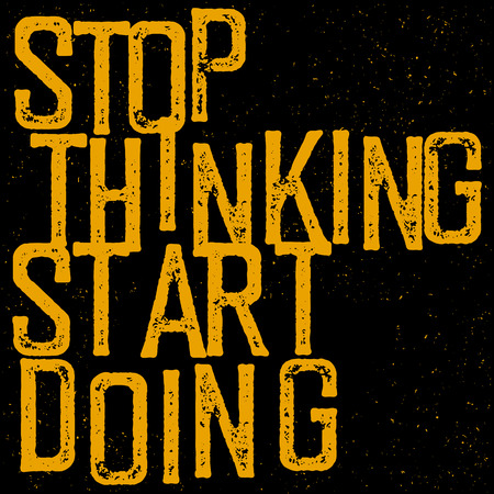 Motivational poster with lettering "Stop thinking Start doing".のイラスト素材