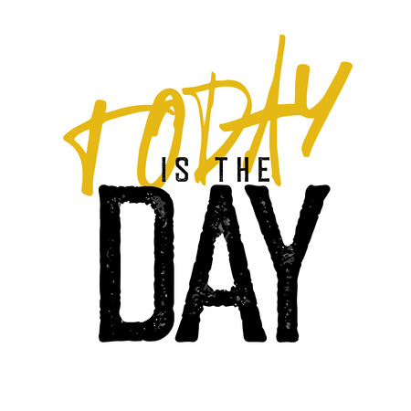 Motivational poster with lettering "Today is the day". Grunge styleのイラスト素材