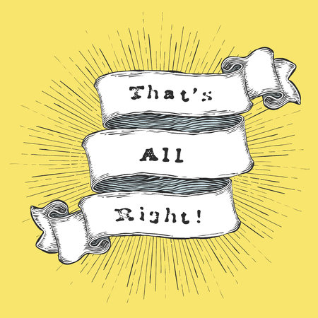 That's all right! Inspiration quote. Vintage hand-drawn quote on ribbon.のイラスト素材