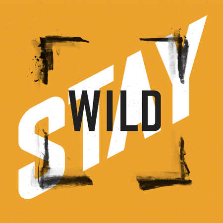 Stay wild grunge quotes. Inspirational and motivational quoteのイラスト素材