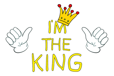 crown and words I the king. Hand lettering.Vector printable poster with phrase.Design for clothing. Motivational quoteのイラスト素材