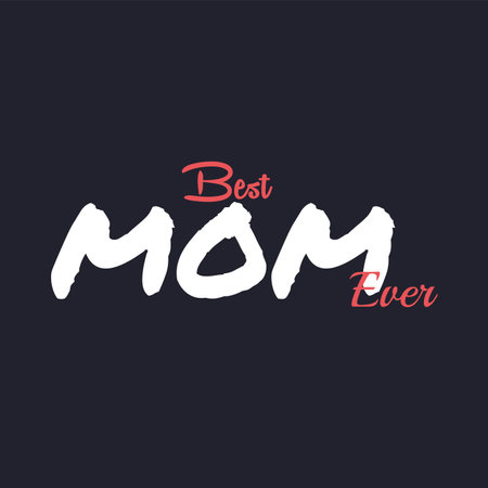 best mom ever T-shirt concept design, black t-shirt for best mom ever vector illustration templateのイラスト素材