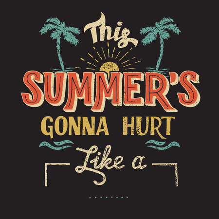 This summer's gonna hurt like a place your own word. Hand-drawn typography t-shirt or poster design in vintage styleのイラスト素材