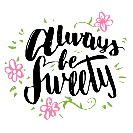 Always be sweety. Brush calligraphy, handwritten text isolated on white background for Valentine's day card, wedding card, t-shirt or posterのイラスト素材
