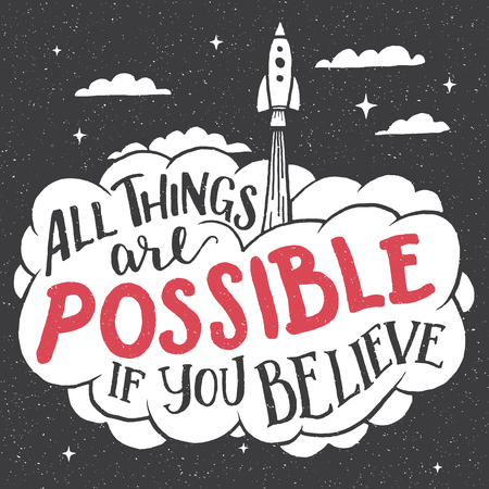 All things are possible if you believe. Inspirational hand-lettering quote for cards and posters. Motivational typography with the rocket startup out of the cloud. Business concept. Home decor signのイラスト素材