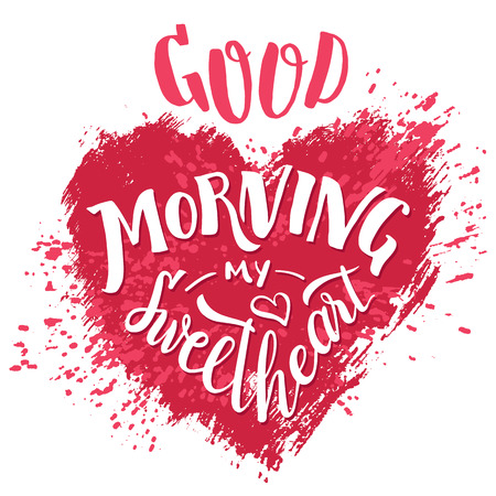 Good morning my sweetheart. Hand lettering Valentine's day greeting card. Typography poster design. Hand drawn love phrase with splash heart isolated on white background to cheer up your loved oneのイラスト素材