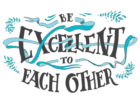 Be excellent to each other. Hand lettering quote for posters or cards. Motivational hand drawn typography with curly ribbon isolated on white backgroundのイラスト素材