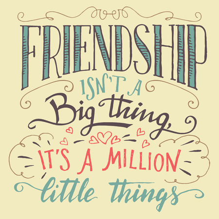 Friendship isn't a big thing - it's a million little things. Hand-lettering and calligraphy motivational quote. Hand-drawn typography signのイラスト素材