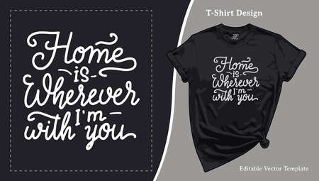 Home is Wherever I'm With You T-Shirt Design. Family T shirt Template with a Hand drawn Calligraphy for Print on Demand Tee, Apparel, Clothing, SVG and Screen Printのイラスト素材