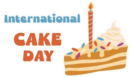 International Cake Day. Sweet dessert, piece of cake with candles. Poster with the inscription for...
