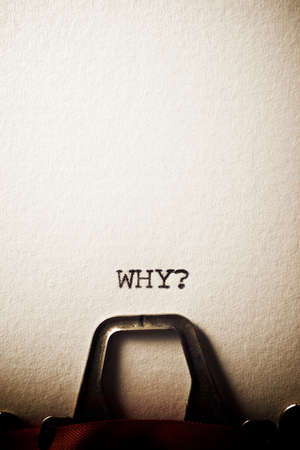 Ask why? written with a typewriter.