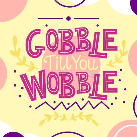 Thanksgiving card with Gobble till you Wobble textのイラスト素材