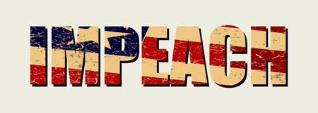 Impeachment banner. Stylized inscription IMPEACH textured by USA grunge flag. To illustrate the political process in the news, press, blogs, social networks, information spaceのイラスト素材
