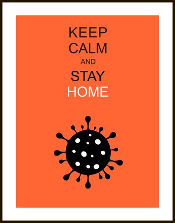 Keep calm and stay home, pandemic. Poster urging people to observe quarantine. Corona virus - staying at home print. Corona virus Creative poster concept. Home Quarantine illustration. Vector.のイラスト素材