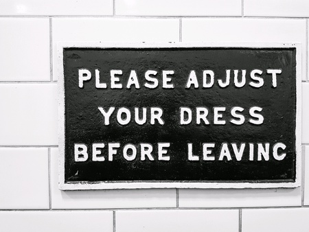 Please adjust your dress before leaving