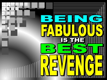 Poster or wallpaper with an inspiring phrase  Being fabulous is the best revengeのイラスト素材