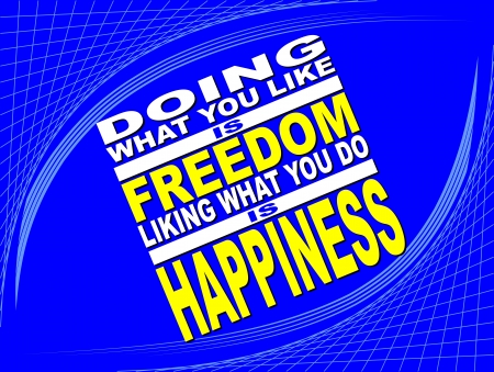 Poster or wallpaper with an inspiring phrase: Doing what you like is freedom liking what you do is happinessのイラスト素材