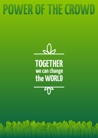 Ecoactivism poster with raised hands symbolizing power of the crowd. Together we can change the world. Green background with white text, environmentalism vector design elementのイラスト素材