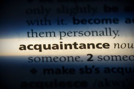 acquaintance word in a dictionary. acquaintance concept, definition.の写真素材