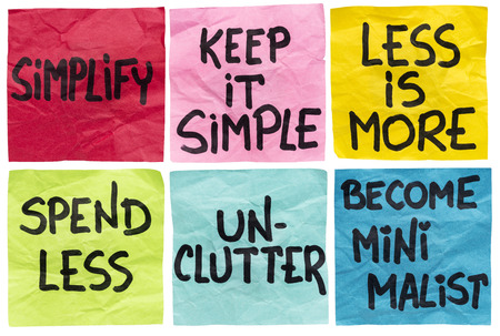 simplify, keep it simple, less id more, spend less, unclutter, become minimalist - a set of isolated...