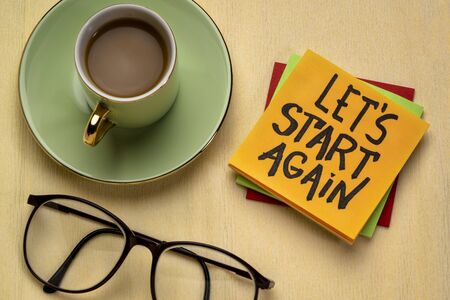 let us start again motivational reminder note with a cup of coffee, determination and tenacity...